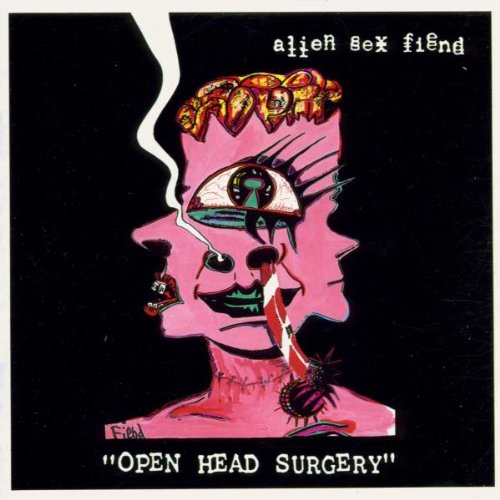 Alien sex fiend - Open Head Surgery - Zortam Music
