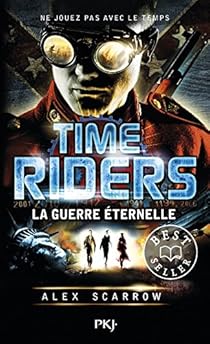 Time Riders Tome 4 La Guerre Eternelle Babelio