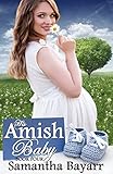 His Amish Baby: Daisy's Story (Amish Christian Romance Book 4) by Samantha Bayarr