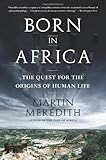 Born in Africa: The Quest for the Origins of Human Life