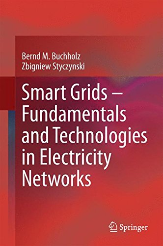 Smart Grids – Fundamentals and Technologies in Electricity Networks, by Bernd M. Buchholz, Zbigniew Styczynski