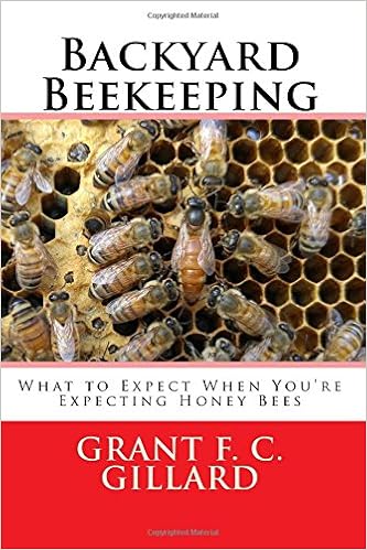 Backyard Beekeeping What To Expect When You Re Expecting Honey