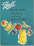 Ball Blue Book: Home Canning and Freezing, Recipes and Methods (Edition 26-B) by 