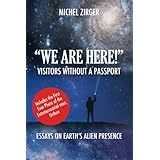 "WE ARE HERE!" Visitors Without a Passport: Essays on Earth's Alien Presence