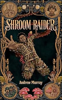 Shroom Raider: A Blitzpunk adventure story for readers aged 9-12 (The Vertical War Saga Book 1) cover image