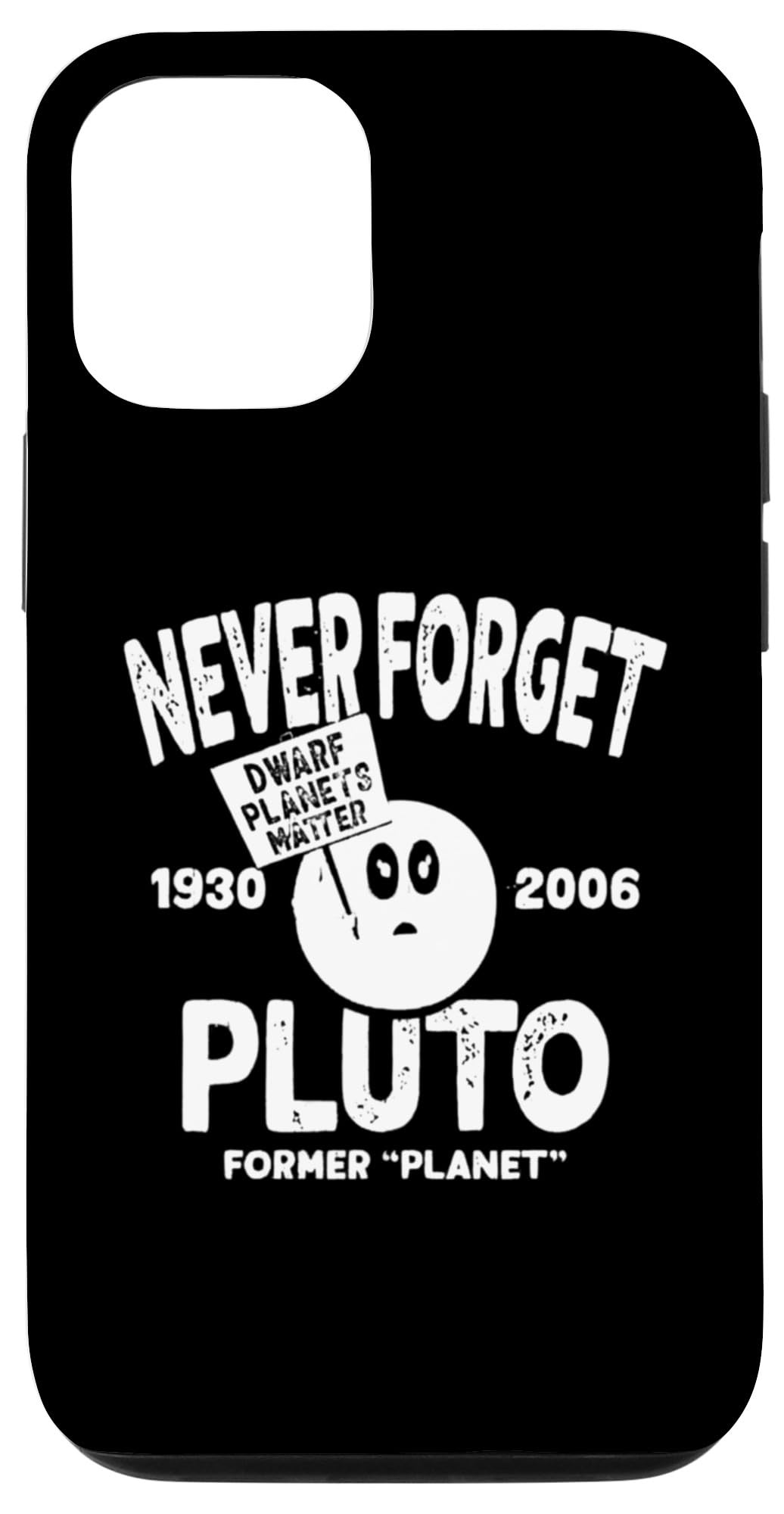 iPhone 14 Pro Never Forget Dwarf Planets Matter – Pluto 1930-2006 Case