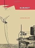 Subject (New California Poetry) by Laura Mullen