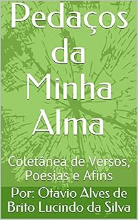 Livro Pedaços da Minha Alma: Coletânea de Versos, Poesias e Afins