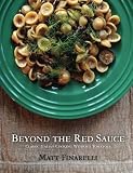 Beyond the Red Sauce: Classic Italian Cooking Without Tomatoes Beyond the Red Sauce: Classic Italian Cooking Without Tomatoes