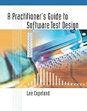 A Practitioner's Guide to Software Test Design