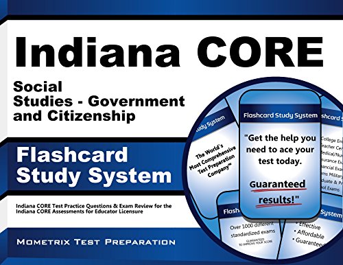 Indiana CORE Social Studies - Government and Citizenship Flashcard Study System: Indiana CORE Test Practice Questions & Exam Review for the Indiana CORE Assessments for Educator Licensure (Cards)