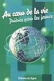 Au Coeur de la Vie,Prieres pour les Jeunes (French Edition) by 