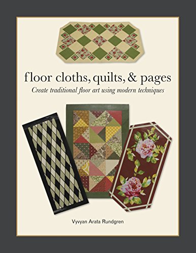 Floor Cloths, Quilts, and Pages: Create Traditional Floor Art Using Modern Techniques