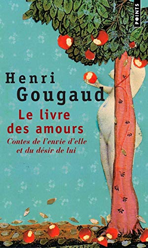 Le Livre des amours : Contes de l'envie d'elle et du désir de lui (French Edition)