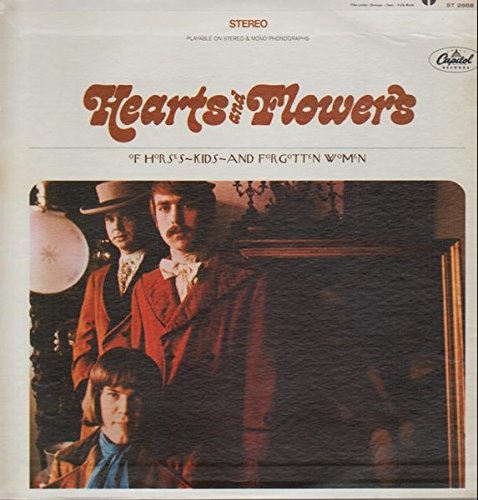 Hearts And Flowers - Hearts & Flowers / Of Horses, Kids And Forgotten Women Tracklist Now Is The Time For Hearts And Flowers. Highway In The Wind. Second-Hand Sundown Queen. She Sang Hymns Out Of Tune. Ode To A Tin Angel. When I Was A Cowboy & 4 More - Zortam Music
