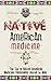 Native American Medicine: The Top 10 Native American Medicine Treatments Known To Man (Herbal Remedies - Natural Treatments - Organic Medical - Naturopathy)
