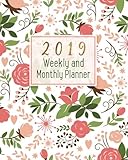 2019 Weekly and Monthly Planner: Academic Student Planner, Daily Weekly and Monthly Journal Planner, by