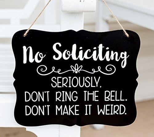 No Soliciting. Seriously Don't Ring the Bell. Don't Make It Weird Sign for House or Office, Outdoor Modern Design Door Wall Hanging 8" X 10" Home Décor Accessories, Funny No Soliciting Sign