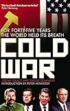 Cold War: For Forty-five Years the World Held its Breath
