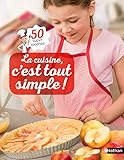 La cuisine, c'est tout simple ! : 50 super recettes by 