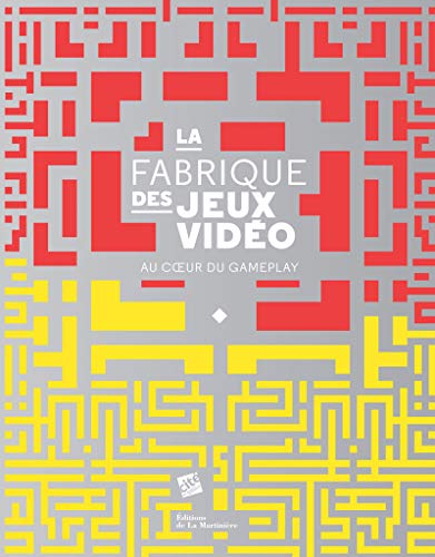 La fabrique des jeux vidéo : Au coeur du gameplay by Olivier Lejade, Mathieu Triclot, Collectif