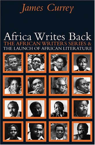 Africa Writes Back: The African Writers Series & the Launch of African Literature (African Writers (Unnumbered))