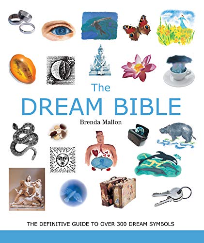 The Dream Bible: The Definitive Guide to Over 300 Dream Symbols (Mind Body Spirit Bibles, 25)