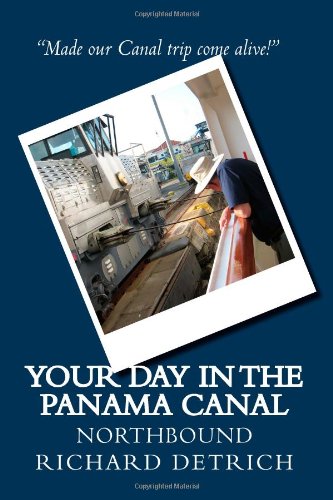 Download Your Day In The Panama Canal - Northbound: Everything you need to get the most out of your Panama Canal experience