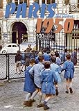 Paris aux couleurs des années 1950 : 100 photos de légende by