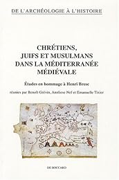 Chrétiens, juifs et musulmans dans la Méditerranée médiévale