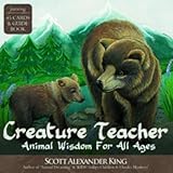 [(Creature Teacher : Animal Wisdom for All Ages * * )] [Author: Scott Alexander King] [Aug-2008] by 