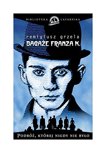 BagaĹźe Franza K. - Remigiusz Grzela [KSIÄĹťKA]