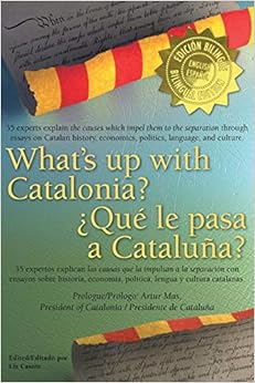 What's up with Catalonia? / ¿Qué le pasa a Cataluña?: The causes which impel them to the separation / Las causas que la impulsan a la separación What's up with Catalonia? / ¿Qué le pasa a Cataluña?: The causes which impel them to the separation / Las causas que la impulsan a la separación