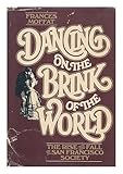 Front cover for the book Dancing on the brink of the world : the rise and fall of San Francisco society by Frances Moffat