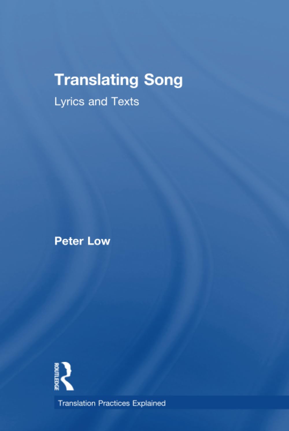 Translating Song: Lyrics and Texts (Translation Practices Explained)