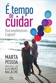 Livro É tempo de cuidar: eles envelheceram, e agora?