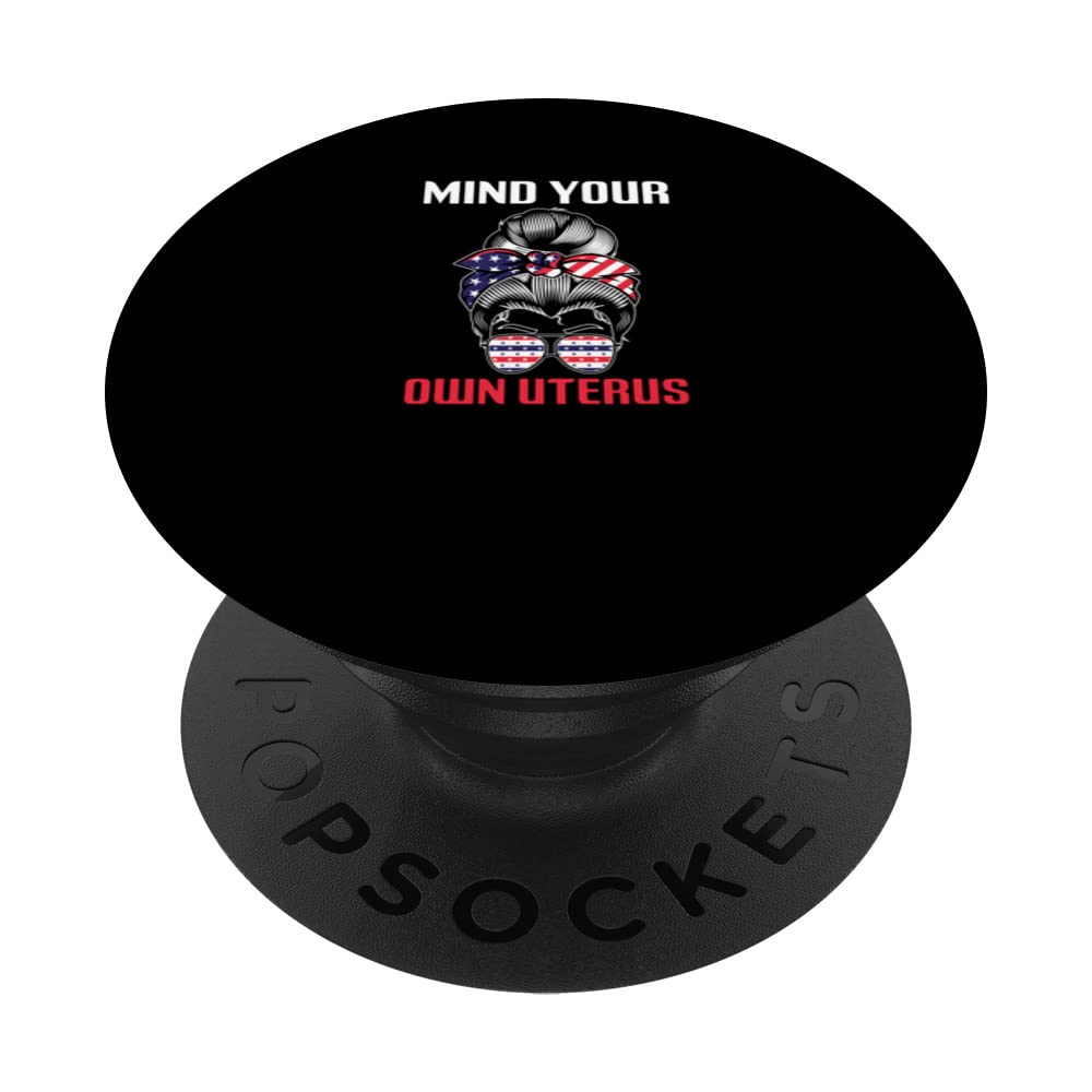 Mind Your Own Uterus Pro-Choice Feminist Women's Rights PopSockets Swappable PopGrip