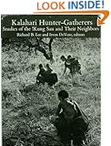 Kalahari Hunter-Gatherers: Studies of the !Kung San and Their Neighbors
