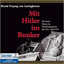 Mit Hitler Im Bunker Die Letzten Monate Im Fuhrerhauptquartier Juli 1944 April 1945 Amazon De Radioropa Horbuch Eine Division Der Technisat Digital Gmbh Von Loringhoven Bernd Freytag Poewe Christian Bucher