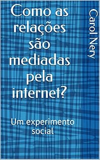 Livro Como as relações são mediadas pela internet?: Um experimento social