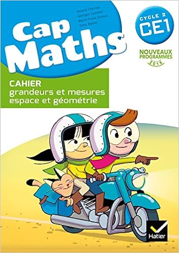 Amazon Fr Cap Maths Ce1 Ed 2016 Cahier Grandeurs Et Mesures Espace Et Geometrie Charnay Roland Dussuc Marie Paule Madier Dany Combier Georges Livres