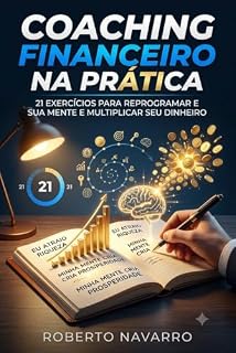 Livro Coaching Financeiro na Pratica: 21 Exercicios Para Reprogramar Sua Mente e Multiplicar Seu Dinheiro