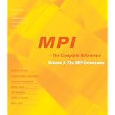 MPI: The Complete Reference (Vol. 2), Vol. 2 - The MPI-2 Extensions