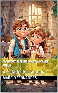 Livro As Aventuras de Arthur e Bianca, as crianças Alegres: A Cidade dos Sonhos