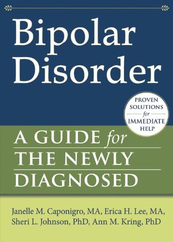 Bipolar Disorder: A Guide for the Newly Diagnosed (The New Harbinger Guides for the Newly Diagnosed Series)