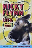 Paperback How I, Nicky Flynn, Finally Get a Life (and a Dog) Book