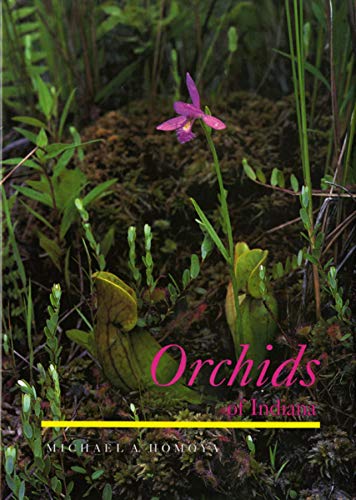 Orchids of Indiana (Wildflowers) by Michael A. Homoya