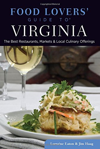 Download Food Lovers' Guide to® Virginia: The Best Restaurants, Markets & Local Culinary Offerings (Food Lovers' Series)
