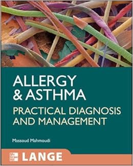 Allergy and Asthma: Practical Diagnosis and Management (LANGE Clinical Medicine) Allergy and Asthma: Practical Diagnosis and Management (LANGE Clinical Medicine)