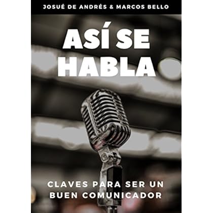 Así se habla: Claves para ser un buen comunicador Así se habla: Claves para ser un buen comunicador